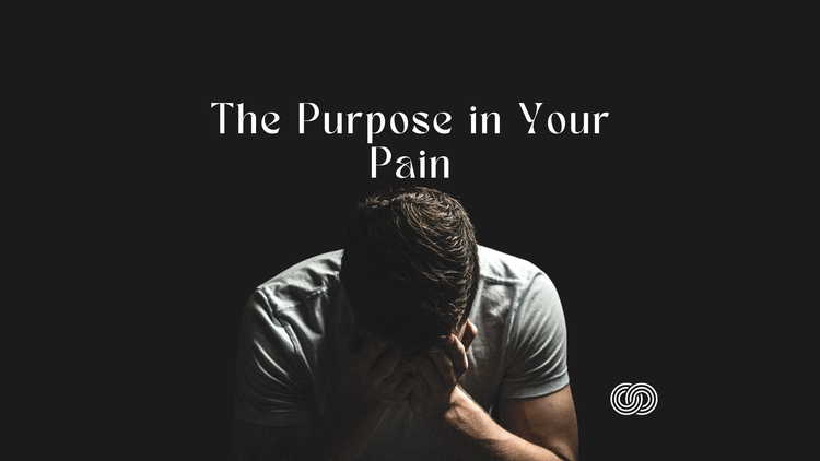 The Purpose in Your Pain