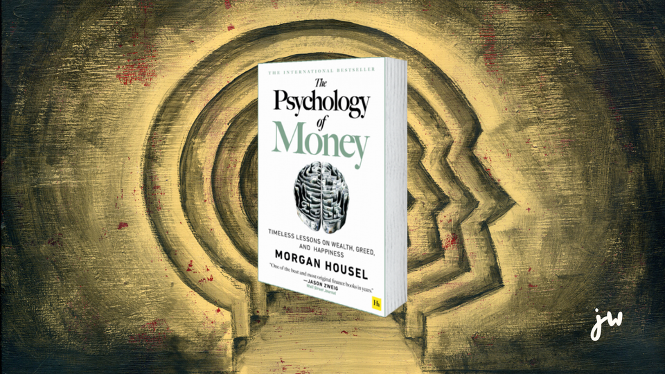 The Psychology of Money by Morgan Housel - Book Summary, Notes and Highlights