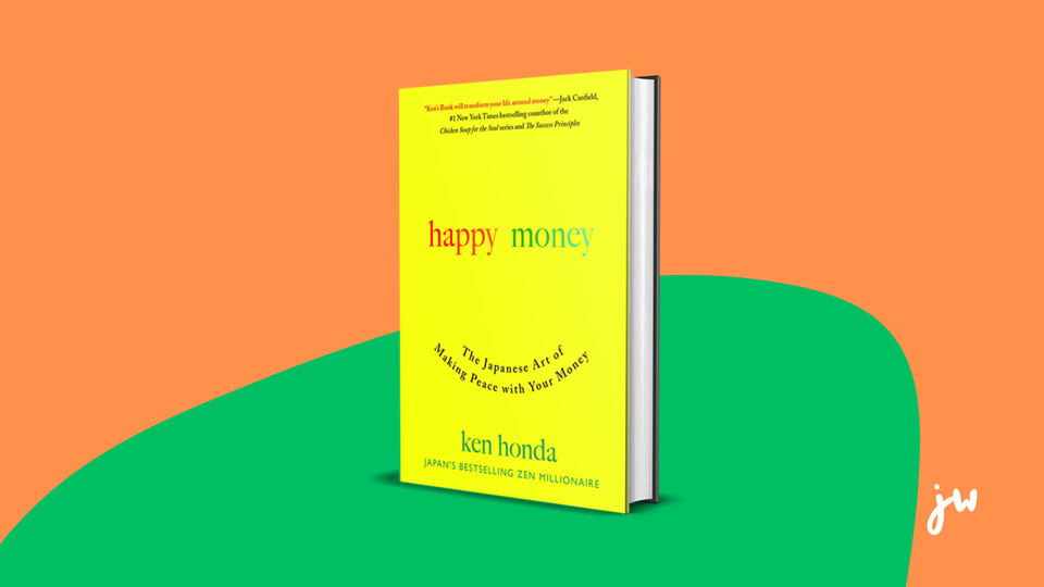 Happy Money by Ken Honda - Book Summary, Notes and Highlights